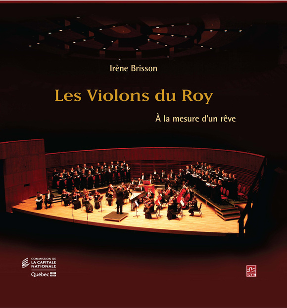 Les Violons du Roy. À la mesure d’un rêve Presses de l'Université Laval